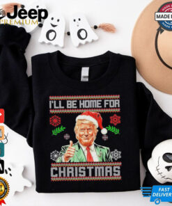 Official I’ll Be Home For Christmas Funny Trump 2024 Ugly Xmas T Shirt