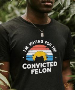 Official I’m Voting For The Convicted Felon Trump Maga 2024 Vintage T shirt