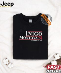 Official Inigo Montoya ’24 Prepare To Die shirt