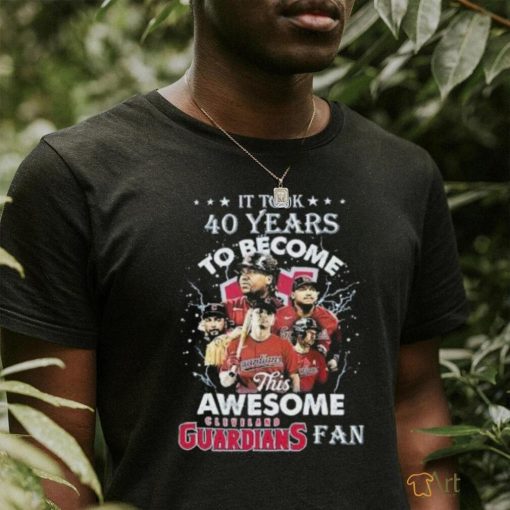 Official It Took 40 Years To Become This Awesome Cleveland Guardians Fan Shirt