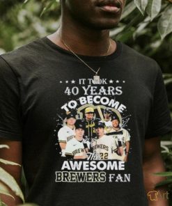 Official It Took 40 Years To Become This Awesome Milwaukee Brewers Fan Shirt