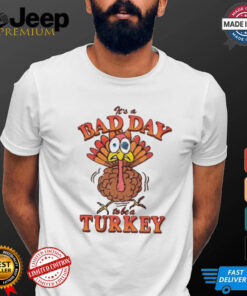 Official It’s A Bad Day To Be Turkey Thanksgiving 2024 t shirt