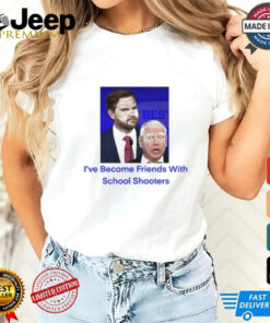 Official JD Vance Tim Walz I’ve Become Friends With School Shooters Trump Lost t shirt