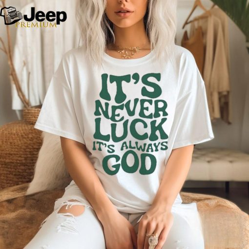 Official Jacque Aye Wearing It’s Never Luck It’s Always God Shirt