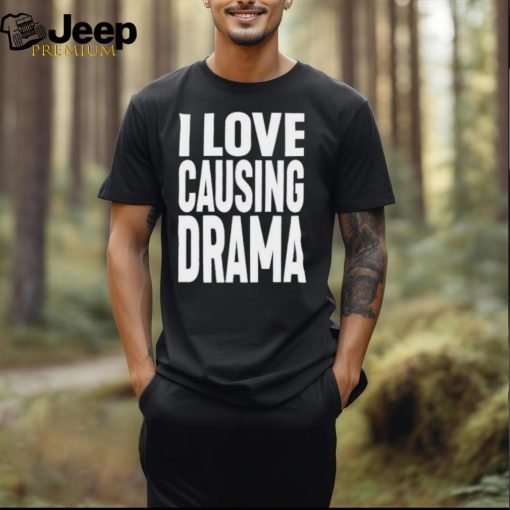 Official Jake clark wearing I love causing drama T shirt