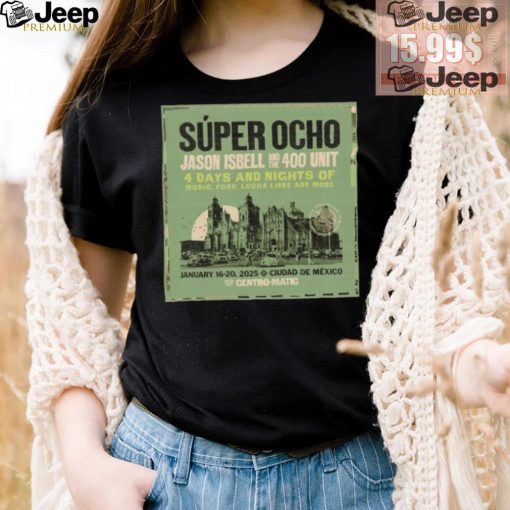 Official Jason Isbell and the 400 Unit 4 Days and Nights of Music January 16 20,2025 Ciudad De Mexico shirt