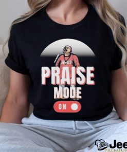 Official Jesus Chris Praise Mode On 2024 Shirt