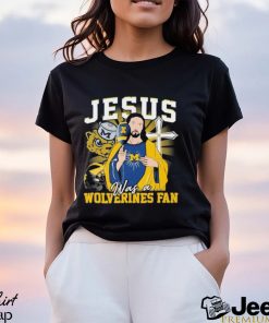 Official Jesus Was A Michigan Wolverines Fan T Shirt