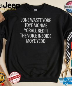 Official Jone Waste Yore Toye Monme Yorall Rediii The Voice Ínoide Moye Yedd Shirt