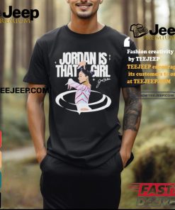 Official Jordan Is That Girl 2024 signature t shirt