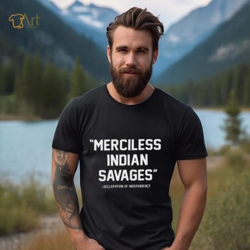 Official Joseph m pierce merciless indian savages 2024 shirt