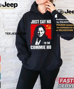 Official Just Say No To The Commie Ho Shirt