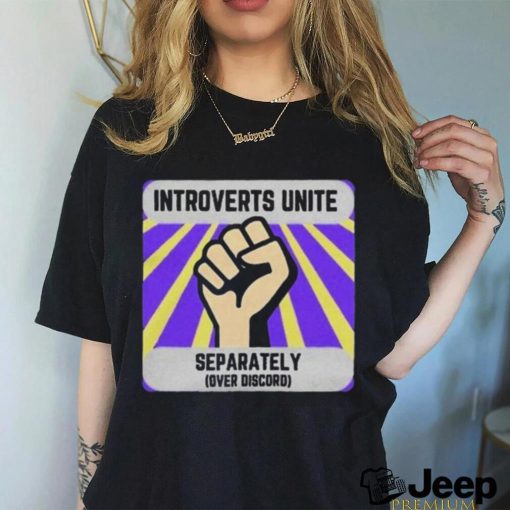 Official Just launched Introverts Unite Separately Over Discord t shirt