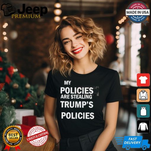 Official Kamala Wear My Policies Are Stealing Trump’s Policies t shirt