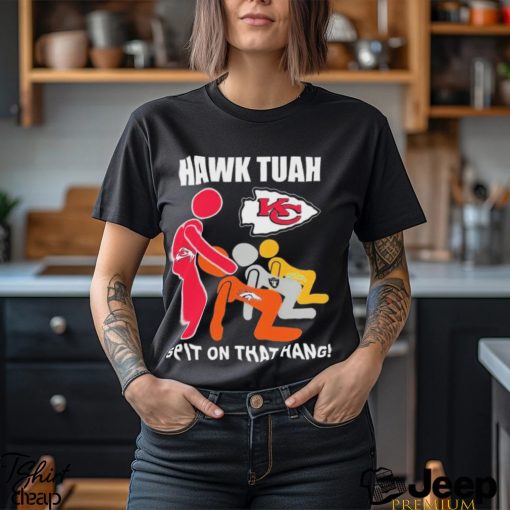 Official Kansas City Chiefs NFL Hawk Tuah Spit On That Thang Football fan t shirt