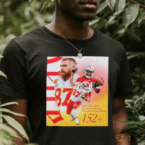 Official Kansas City Chiefs Travis Kelce Passes Jerry Rice For The Most Catches In NFL Postseason History Classic T Shirt