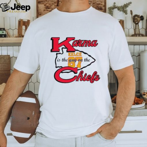 Official Karma Is The Guy On The Chiefs Travis Kelce 87 2024 T shirt