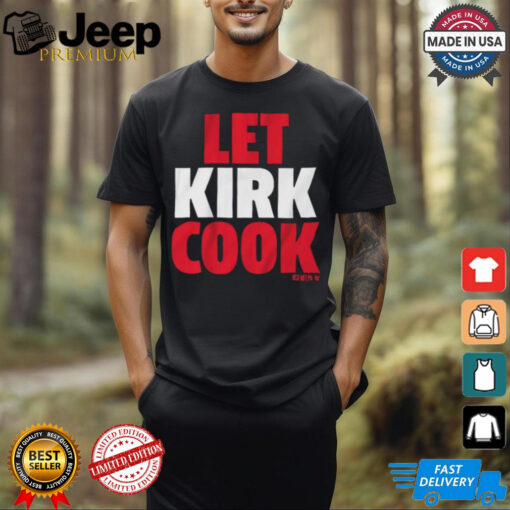 Official Kirk Cousins Atlanta Falcons Let Kirk Cook T Shirt