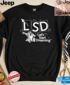 Official LSD Let’s Start Dreaming by Renaissance Man t shirt