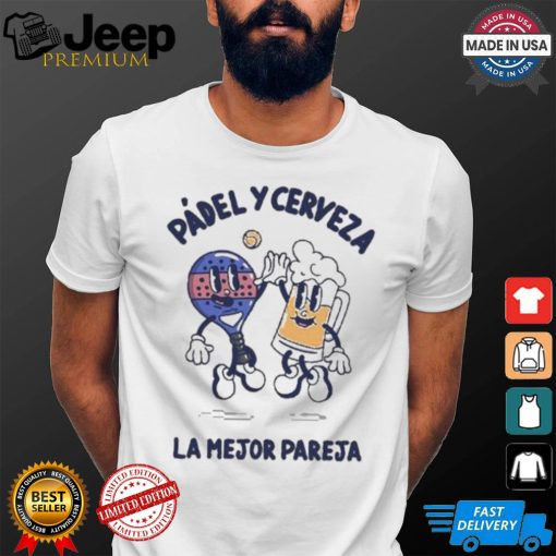 Official La Mejor Pareja Padel Y Cerveza T shirt