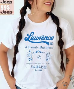 Official Lawrence A Family Business Go Make Yourself At Home T Shirt