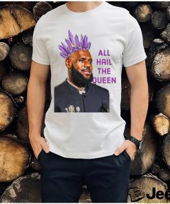 Official LeBron James All Hail The Queen 2024 Shirt