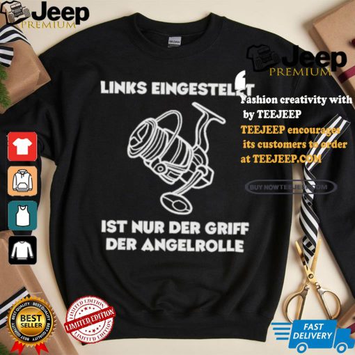 Official Left Adjusted Is Only The Grip Of The Fishing Reel T Shirt