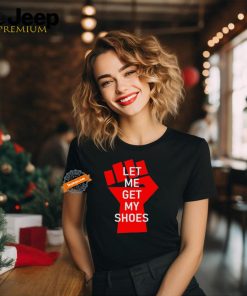 Official Let Me Get My Shoes Trump 2024 shirt