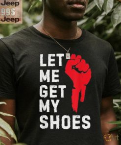 Official Let me get my shoes Donald Trump 2024 T shirt