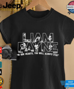 Official Liam Payne 1993 2024 In Our Hearts, You Will Always Stay Shirt