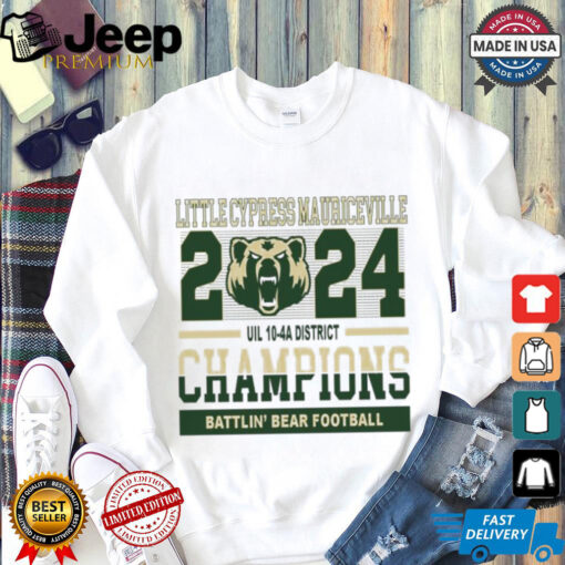 Official Little Cypress Mauriceville 2024 Uil 10 4A District Champions Battlin’ Bear Football Shirt