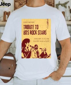 Official Live Music Tribute to 80’s Rock Stars Fauget Bar & Cafe Jan 8 2024 T shirt