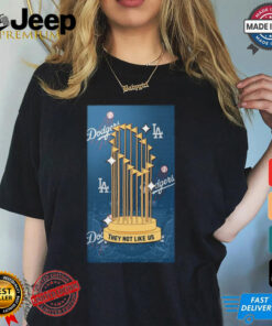 Official Los Angeles Dodgers 2024 World Series Champions They Not Like US Trophy Shirt