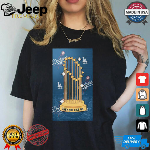 Official Los Angeles Dodgers 2024 World Series Champions They Not Like US Trophy Shirt