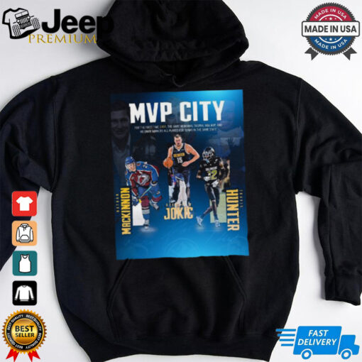 Official MVP City Travis Hunter Nathan MacKinnon and Nikola Jokic Shirt