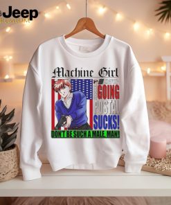 Official Machine Girl Says Going Postal Scks Don’t Be Such A Male Man Shirt