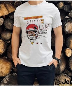 Official Mahomes Helmet Break Sometime You Have To Put It On The Line Shirt