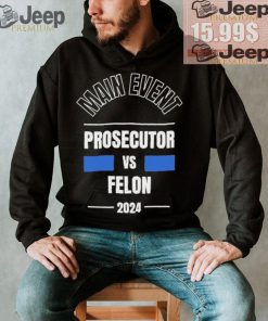 Official Main Event – Prosecutor vs. Felon 2024 T Shirt