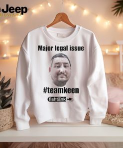 Official Major Legal Issue #Teamkeen Shirt