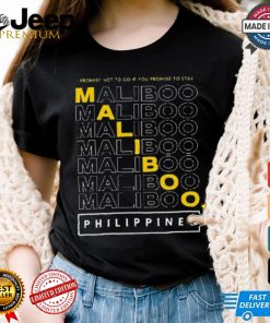 Official Maliboo I Promise Not To Go If You Promise To Stay Philippines 2024 t shirt