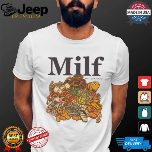 Official Man I Love Fritura Milf Fast Food T shirt