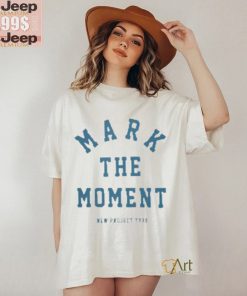 Official Mark The Moment New Project Type T shirt