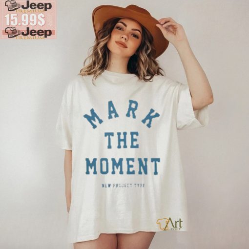 Official Mark The Moment New Project Type T shirt