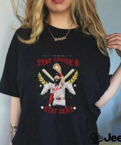 Official Marsh Phillies Philadelphia Baseball Club Stay Loose And Stay Sexy Shirt.