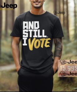 Official Maya wiley wearing and still I vote T shirt