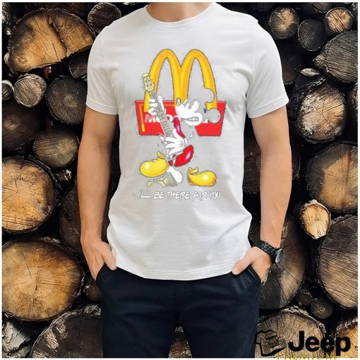 Official Mickey McDonald’s I’ll Be There For You T Shirt