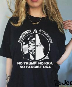 Official Millions Of Deceived Citizens No Trump No Kkk No Fascist Shirt