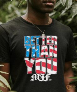 Official Mjf better than you usa shirt