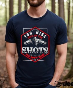 Official Monster Gym You Miss 100% Of The Shots You Don’t Take T shirt