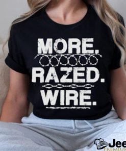 Official More razed wire come and take it razor wire T shirt